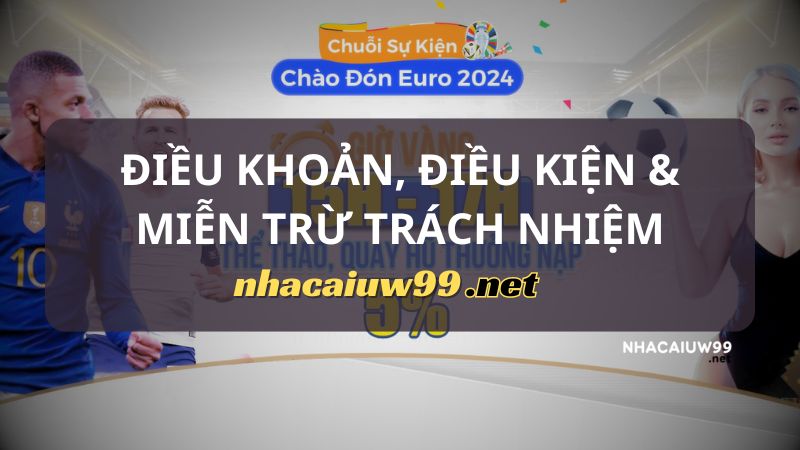 dieu khoan dieu kien mien tru trach nhiem nhacaiuw99.net